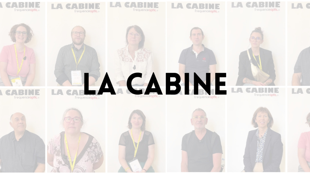 Plus d&#039;unité et de cohésion entre opticiens ? La Cabine 2nde partie